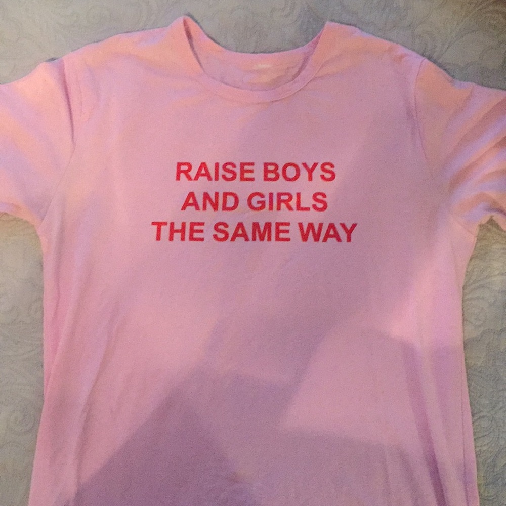 Raise Boys and Girls the same way Shirt